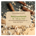 Ferienwoche 1 - "Naturwerkstatt"