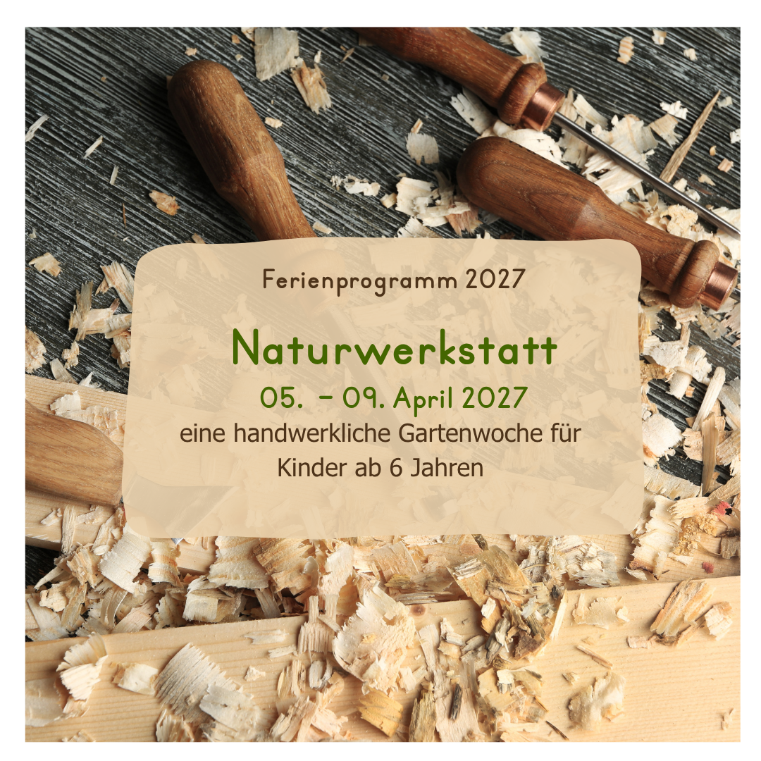 Ferienwoche 1 - "Naturwerkstatt"
