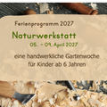 Ferienwoche 1 - "Naturwerkstatt"