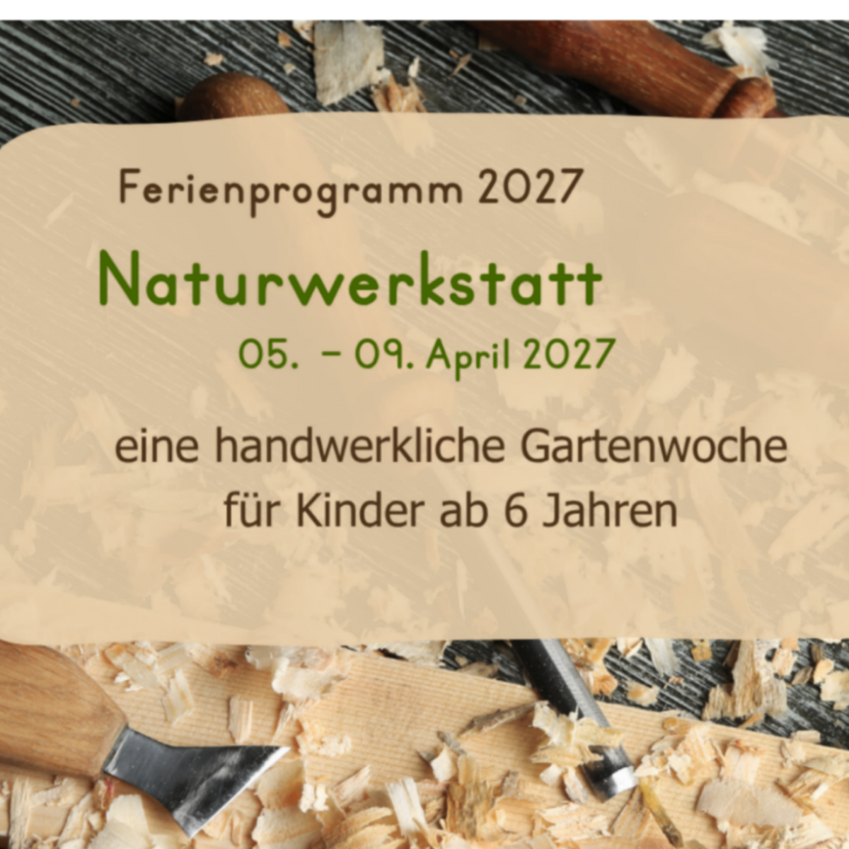 Ferienwoche 1 - "Naturwerkstatt"