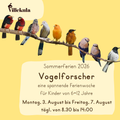 Ferienwoche 3 - "Vogelforscher*innen"
